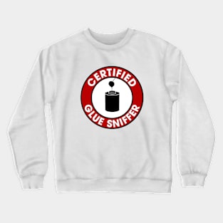 Certified Glue Sniffer Sticker, Funny Mechanic Plumber Crewneck Sweatshirt